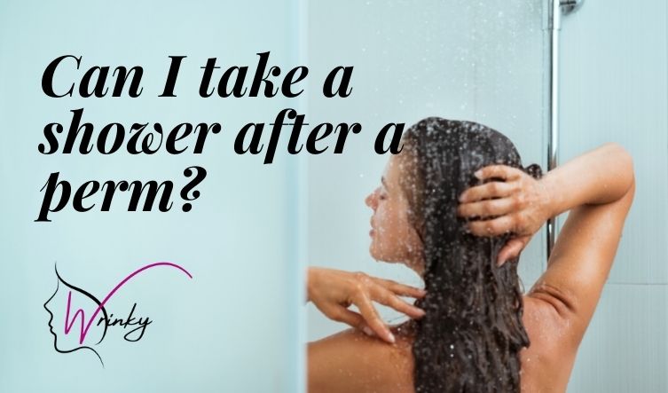 Can I take a shower after a perm?