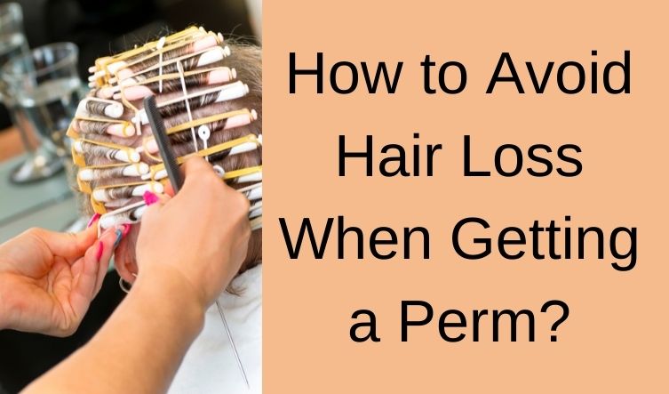 How to Avoid Hair Loss When Getting a Perm