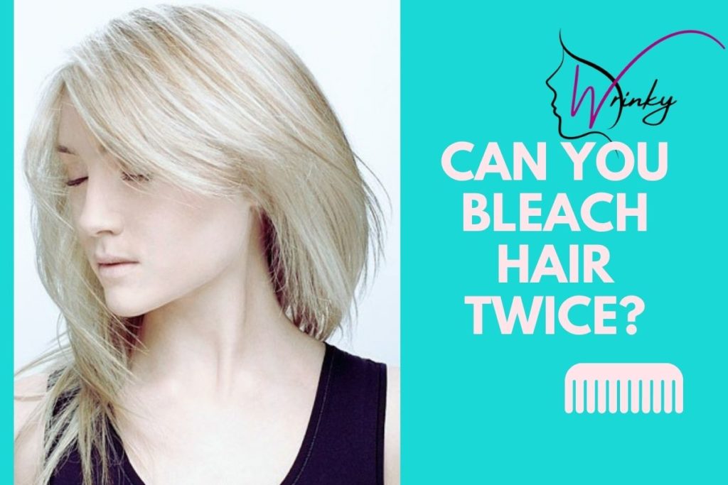 Can You Bleach Hair Twice