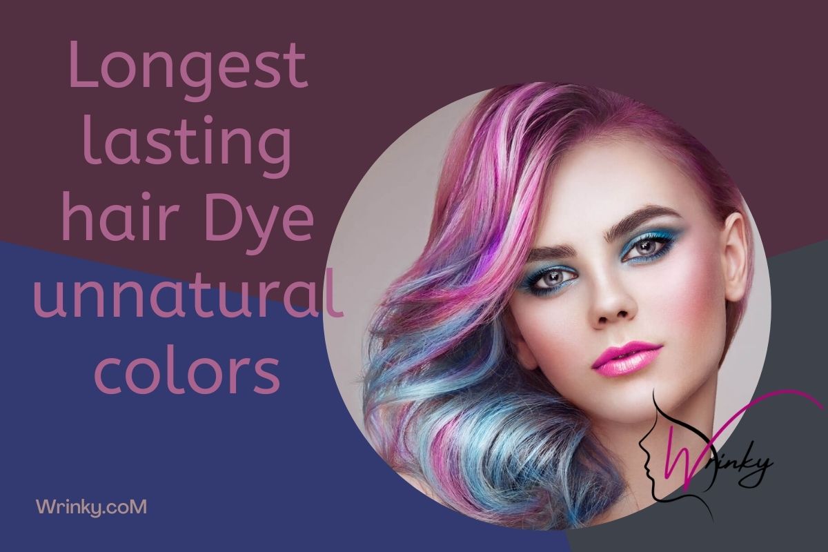 Longest lasting hair Dye unnatural colors