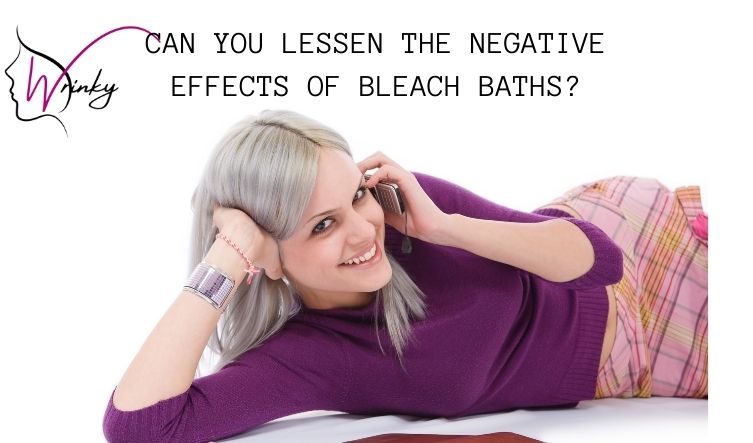 CAN YOU LESSEN THE NEGATIVE EFFECTS OF BLEACH BATHS