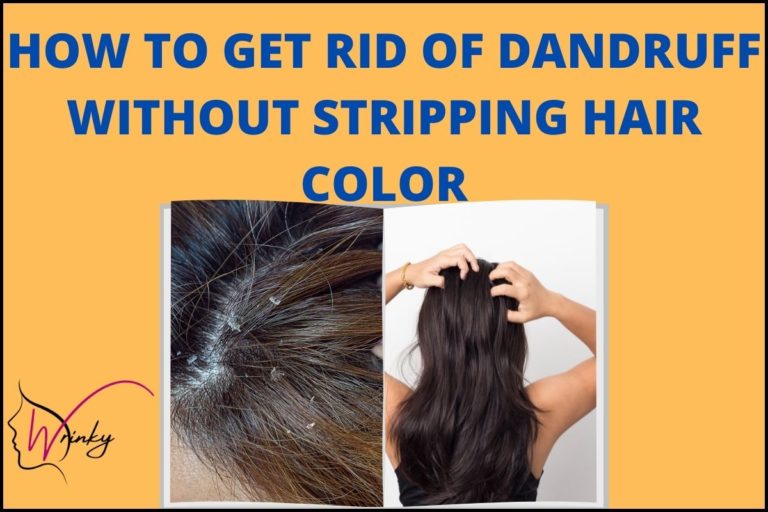 HOW TO GET RID OF DANDRUFF WITHOUT STRIPPING HAIR COLOR
